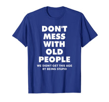 Load image into Gallery viewer, don&#39;t mess with old people Funny Tee Gift for Father&#39;s Day T-Shirt-844157
