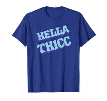Load image into Gallery viewer, Hella Thicc California Hella Thick Gift Funny T-Shirt-192249
