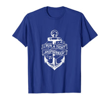 Load image into Gallery viewer, I Run A Tight Shipwreck T-Shirt-338420
