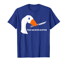 Load image into Gallery viewer, Peace Was Never An Option Funny Goose T-Shirt-768090
