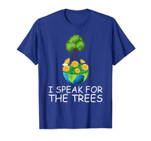 Load image into Gallery viewer, I Speak for the Trees Funny Earth Day 2020 50th anniversary T-Shirt-2240427
