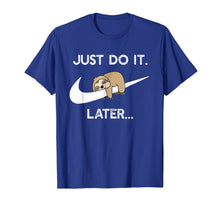 Load image into Gallery viewer, Do It Later Funny Sleepy Sloth For Lazy Sloth Lover T-Shirt
