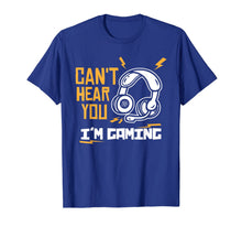 Load image into Gallery viewer, Can't hear you I'm Gaming - Funny Video Gamer Gift T-Shirt-372051
