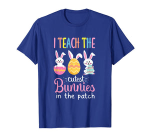 I Teach the Cutest Bunnies in the Patch Easter Teacher T-Shirt-633925