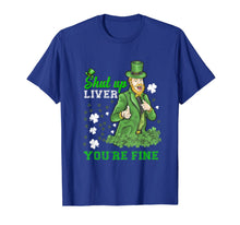 Load image into Gallery viewer, St Patrick's Day Man Says-Shut Up Liver You're Fine T-Shirt-1451028
