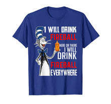 Load image into Gallery viewer, I-Will Drink-Fireball here Or There T-Shirt
