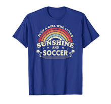 Load image into Gallery viewer, Soccer Shirt. Just A Girl Who Loves Sunshine And Soccer T-Shirt-138368
