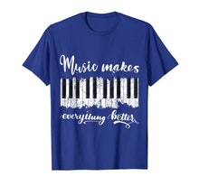 Load image into Gallery viewer, Music Makes Everything Better Loves Piano Gift T-Shirt-5702399
