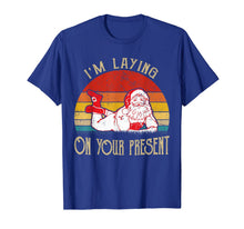 Load image into Gallery viewer, I'm Laying On Your Present Santa Claus Funny Christmas T-Shirt-2458346
