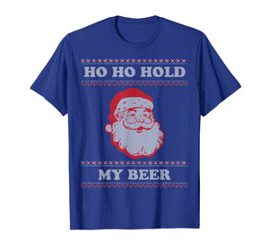 Ugly Christmas Santa, Ho Ho Hold My Beer T-Shirt