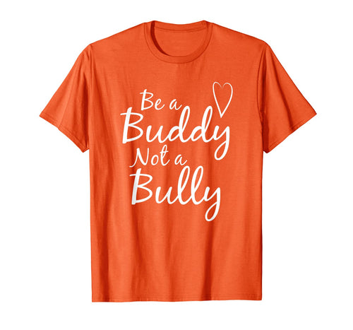 UNITY DAY Orange Be A Buddy Not A Bully Anti Bullying  T-Shirt