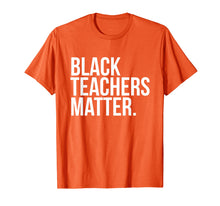 Load image into Gallery viewer, Black Teachers Matter T-Shirt Teach History Month Pride Woke
