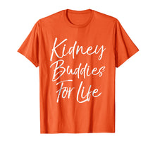 Load image into Gallery viewer, Kidney Buddies for Life Shirt Funny Organ Donor Transplant

