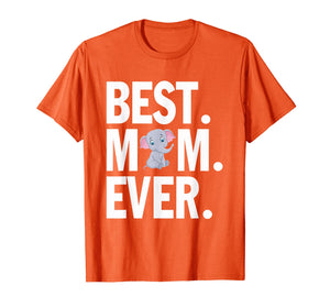 Best Elephant Mom Ever Mother'S Day Lover T-Shirt Funny Gift