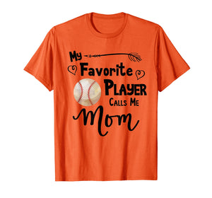 My Favorite Player Calls Me Mom T-Shirt Baseball Softball