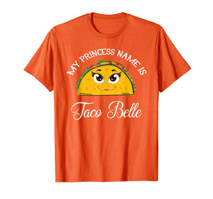 My Princess Name Is Taco Belle - Funny Pun Cinco De Mayo T-Shirt