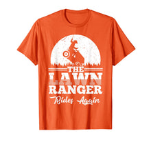 Load image into Gallery viewer, The Lawn Ranger Rides Again Shirt | Cute Lawn Caretaker Gift
