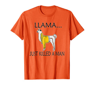 Llama Just Killed A Man Shirt. Funny Llama Gift Idea