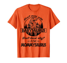 Load image into Gallery viewer, Don&#39;t Mess With Babysaurus Mommysaurus Tshirt Baby Mama
