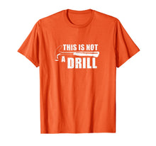 Load image into Gallery viewer, This Is Not A Drill Funny T-Shirt-440701
