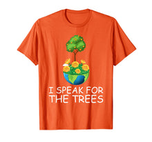Load image into Gallery viewer, I Speak for the Trees Funny Earth Day 2020 50th anniversary T-Shirt-2240427
