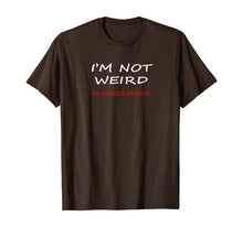 Load image into Gallery viewer, Not Weird I'm Limited Edition Humor Graphic Sarcastic Funny T-Shirt
