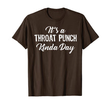 Load image into Gallery viewer, It&#39;s A Throat Punch Kinda Day Gift T-Shirt-195662
