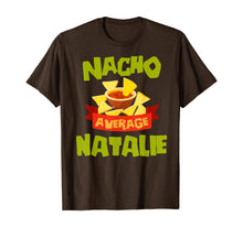 Load image into Gallery viewer, NACHO AVERAGE NATALIE Funny Birthday Personalized Name Gift T-Shirt
