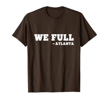 Load image into Gallery viewer, We full atlanta tshirt
