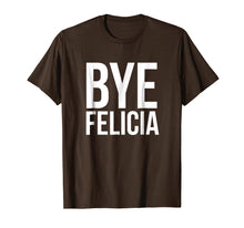 Load image into Gallery viewer, Bye Felicia Funny Tshirt
