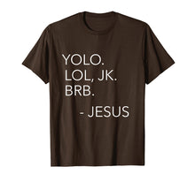 Load image into Gallery viewer, Yolo Lol JK BRB Funny Jesus Christ Saying Religious Shirt
