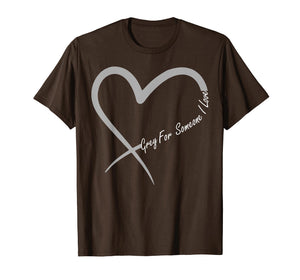 Grey For Someone I Love Brain Cancer Awareness T-shirt
