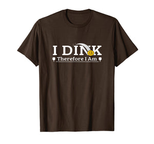 Funny Pickleball Pun-I Dink Therefore I Am shirt