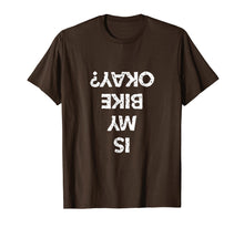 Load image into Gallery viewer, Is My Bike Okay Funny Biker Tee Shirt
