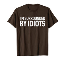 Load image into Gallery viewer, I'm Surrounded By Idiots T Shirt Sarcastic Shirt
