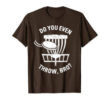 Load image into Gallery viewer, Do You Even Throw Disc Golf Shirt I Funny Discgolf T-Shirt
