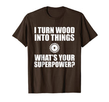 Load image into Gallery viewer, I Turn Wood Into Things Shirt Woodworking Father's Day Gift
