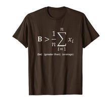 Load image into Gallery viewer, Math Shirt - Be greater than average
