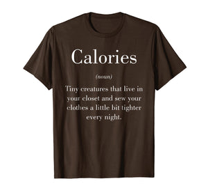 Calories Funny Description Live Tiny Creatures Noun T-Shirt