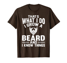 Load image into Gallery viewer, That's What I Do I Grow A Beard And I Know Things T-Shirt
