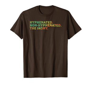 Hyphenated Non-Hyphenated The Irony English Pun T-Shirt