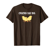 Load image into Gallery viewer, Chicks Dig Me T-Shirt : Funny Gift
