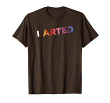 Load image into Gallery viewer, I Arted - Funny Artist Art Teacher Crafter Painter T-Shirt
