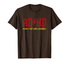 Load image into Gallery viewer, ADHD Highway To Hey Look A Squirrel T-shirt
