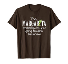 Load image into Gallery viewer, Margarita Tastes Like Im Not Going to Work Tomorrow T-Shirt
