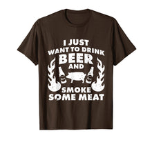 Load image into Gallery viewer, I just want to drink Beer and smoke Meat! BBQ Grill T Shirt
