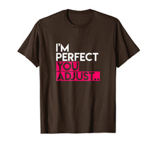 Load image into Gallery viewer, I'm Perfect You Adjust, Slogan T-Shirt for Men or Women
