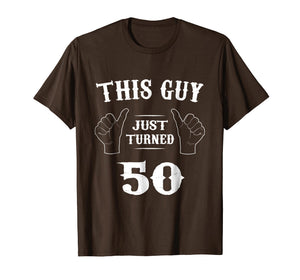 Mens This Guy Just Turned 50 Funny 50 Year Old Birthday T-shirt