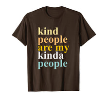 Load image into Gallery viewer, KIND PEOPLE ARE MY KINDA PEOPLE SHIRT
