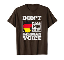 Load image into Gallery viewer, Don't Make Me Use My German Voice Funny Gift Tee Shirt
